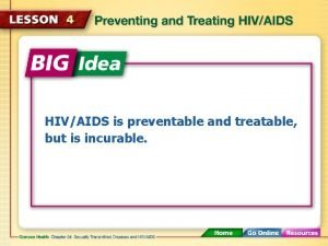 HIVAIDS is preventable and treatable but is incurable