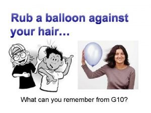 Rub balloon on hair