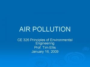AIR POLLUTION CE 326 Principles of Environmental Engineering