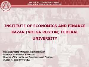 INSTITUTE OF ECONOMICS AND FINANCE KAZAN VOLGA REGION