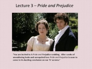 Pride and prejudice lecture Pride and prejudice lecture