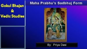 Gokul Bhajan Vedic Studies Maha Prabhus Sadbhuj Form