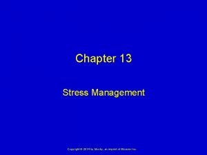 Chapter 13 Stress Management Copyright 2014 by Mosby