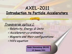 AXEL2011 Introduction to Particle Accelerators Transverse optics 1