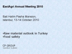 East Agri Annual Meeting 2010 Sait Halim Pasha