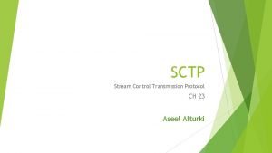 SCTP Stream Control Transmission Protocol CH 23 Aseel