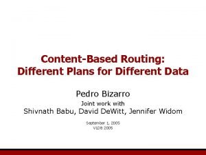 ContentBased Routing Different Plans for Different Data Pedro