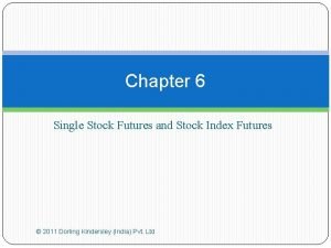Chapter 6 Single Stock Futures and Stock Index Chapter 6 Single Stock Futures and Stock Index