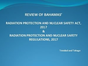 REVIEW OF BAHAMAS RADIATION PROTECTION AND NUCLEAR SAFETY