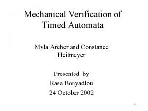 Mechanical Verification of Timed Automata Myla Archer and