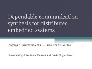 Dependable communication synthesis for distributed embedded systems Nagarajan