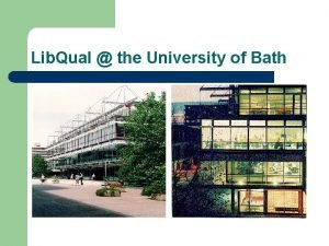 Lib Qual the University of Bath What have