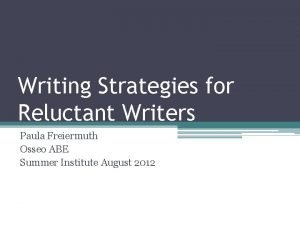Writing Strategies for Reluctant Writers Paula Freiermuth Osseo