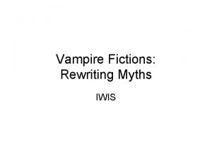 Vampire Fictions Rewriting Myths IWIS Learning Aims and