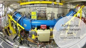 AD electron cooler vacuum leak Gerard Tranquille BEBIEA