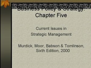 Business Policy Strategy Chapter Five Current Issues in