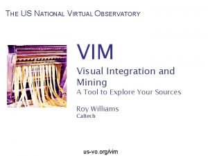 THE US NATIONAL VIRTUAL OBSERVATORY VIM Visual Integration