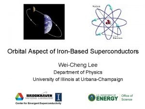 Orbital Aspect of IronBased Superconductors WeiCheng Lee Department