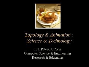 Topology Animation Science Technology T J Peters UConn