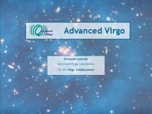 Advanced Virgo Giovanni Losurdo Advanced Virgo Coordinator for