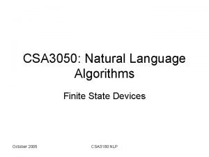 CSA 3050 Natural Language Algorithms Finite State Devices