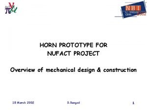 HORN PROTOTYPE FOR NUFACT PROJECT Overview of mechanical