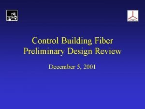 Control Building Fiber Preliminary Design Review December 5