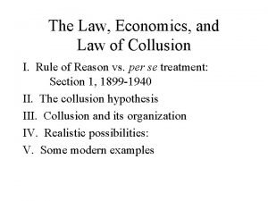 The Law Economics and Law of Collusion I