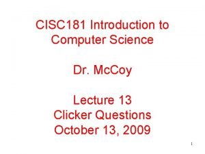 CISC 181 Introduction to Computer Science Dr Mc