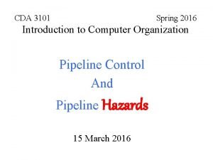 CDA 3101 Spring 2016 Introduction to Computer Organization