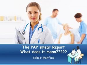 The PAP smear Report What does it mean