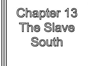 Overview Slavery as a peculiar institution rooted in