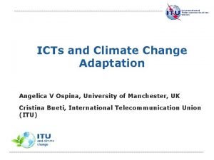 ICTs and Climate Change Adaptation Angelica V Ospina