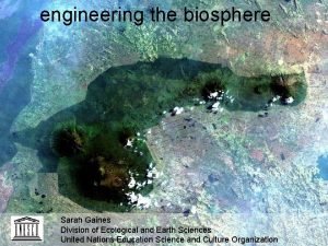 engineering the biosphere Sarah Gaines Division of Ecological