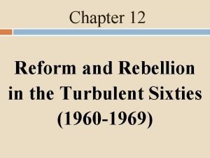 Chapter 12 Reform and Rebellion in the Turbulent