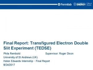 Final Report Transfigured Electron Double Slit Experiment TEDSE