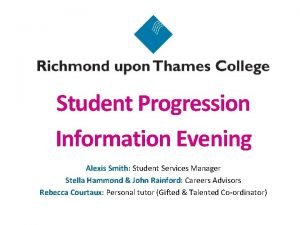 Student Progression Information Evening Alexis Smith Student Services