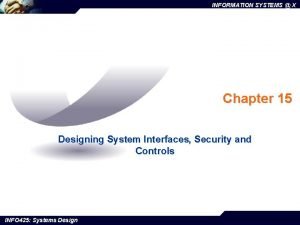 INFORMATION SYSTEMS X Chapter 15 Designing System Interfaces