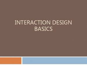 INTERACTION DESIGN BASICS Outline Design The design process