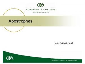 Apostrophes Dr Karen Petit Uses of Apostrophes are