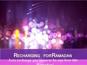 RECHARGING FOR RAMADAN Lets recharge our iman to