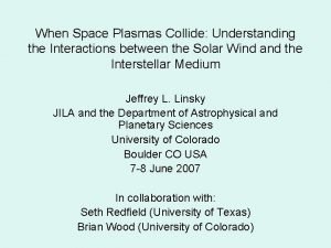 When Space Plasmas Collide Understanding the Interactions between