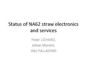 Status of NA 62 straw electronics and services