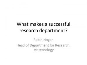 What makes a successful research department Robin Hogan