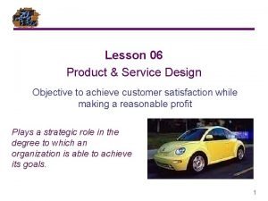 Product and service design objectives
