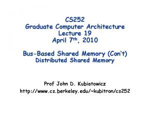 CS 252 Graduate Computer Architecture Lecture 19 April