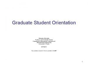 Graduate Student Orientation Efstratios Nikolaidis Professor and Graduate