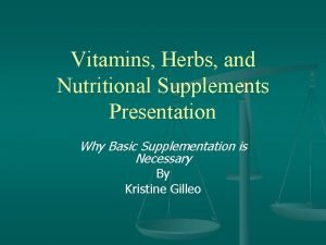 Vitamins Herbs and Nutritional Supplements Presentation Why Basic