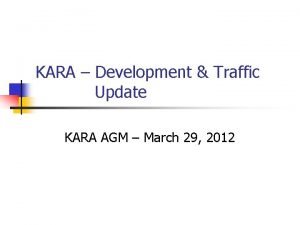 KARA Development Traffic Update KARA AGM March 29