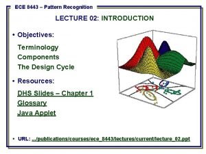 ECE 8443 Pattern Recognition LECTURE 02 INTRODUCTION Objectives